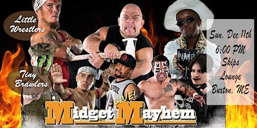 Midget Mayhem Wrestling Goes Wild!  Buxton ME 18+