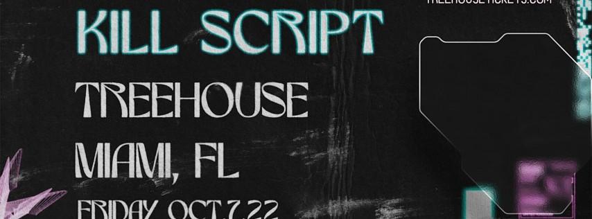 KILL SCRIPT @ Treehouse Miami