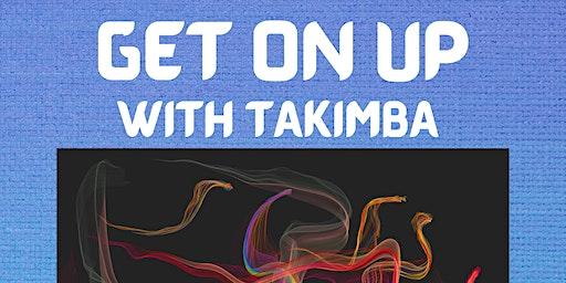 Get On Up with Takimba