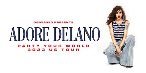 ADORE DELANO: Party Your World 2023 US Tour