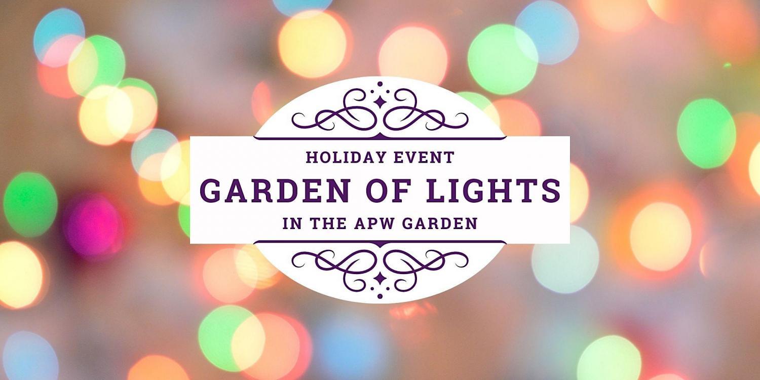 Garden of Lights in the APW Garden
Sun Dec 18, 2:00 PM - Sun Dec 18, 6:00 PM
in 44 days