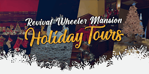 Revival Wheeler Mansion Holiday Tours