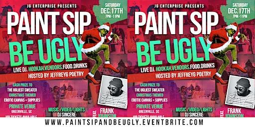 Paint Sip  & Be Ugly  "A Ugly Christmas Sweater Showcase"