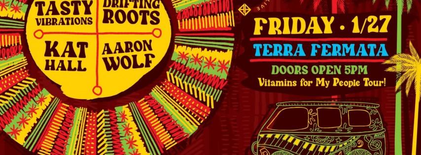 Tasty Vibrations/Drifting Roots/Kat Hall/Aaron Wolf @ Terra Fermata