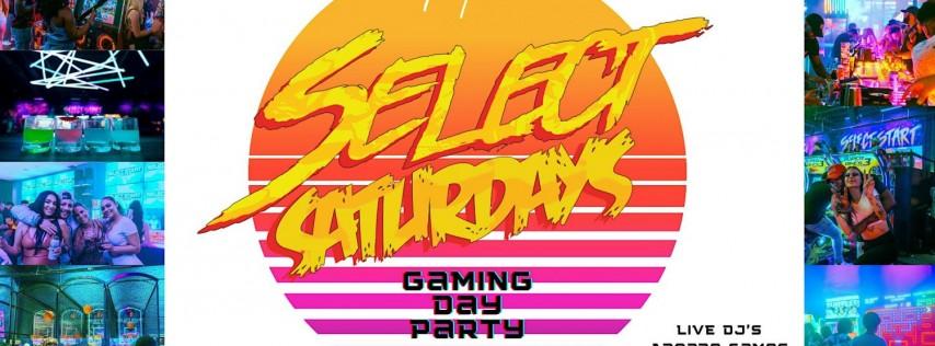 SELECT SATURDAYS | THE ULTIMATE DAY PARTY / ADULT ARCADE EXPERIENCE