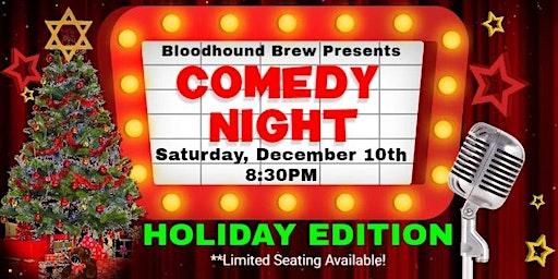 BLOODHOUND BREW COMEDY NIGHT - Annual Holiday Showcase