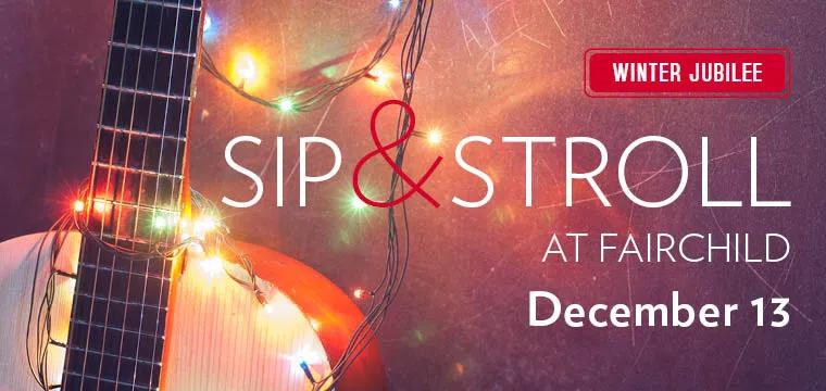 Sip &amp; Stroll: Winter Jubilee