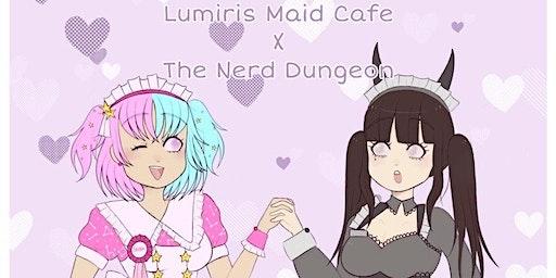 Lumiris X The Nerd Dungeon (Maid Cafe)