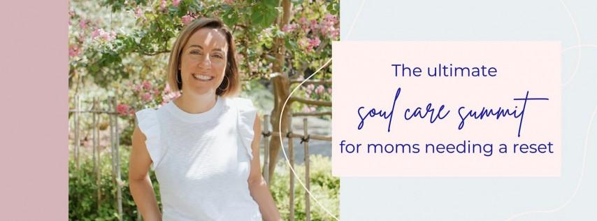 The ultimate soul care summit for moms needing a reset - Santa Clarita