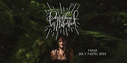 Persephone Unleashed Retreat | MAUI