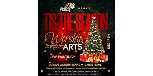 Tis The Season "Worship Through The Arts"