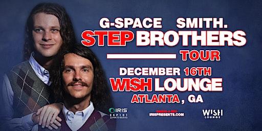 Iris Presents: G-SPACE + SMITH. - STEP BROTHERS TOUR  | Wish Fri. 12/16/22