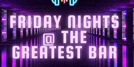Fridays @ The Greatest Bar
