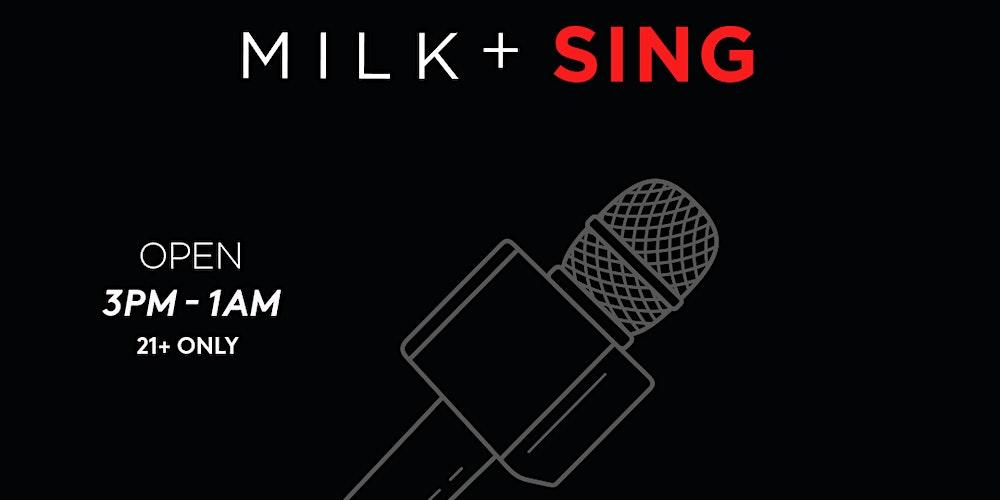 M I L K +  SING