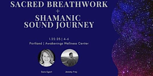 Sacred Breathwork +  Shamanic  Sound Journey | Portland, OR | 1.22.23