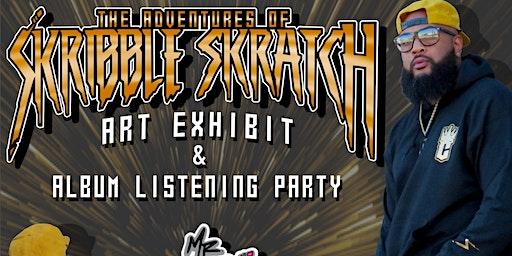 ART EXHIBIT & Listening Party: The Adventures of Mr. Skribble Skratch