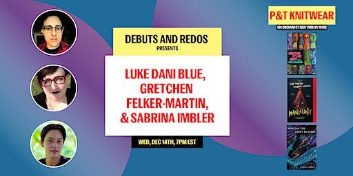 Debuts and Redos: Luke Dani Blue, Gretchen Felker-Martin, & Sabrina Imbler