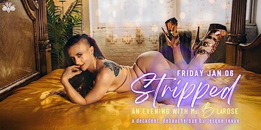 STRIPPED - A Decadent, Debaucherous  Burly Revue!