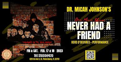 "Never Had a Friend", A Powerful One Man Show in St. Pete, FL