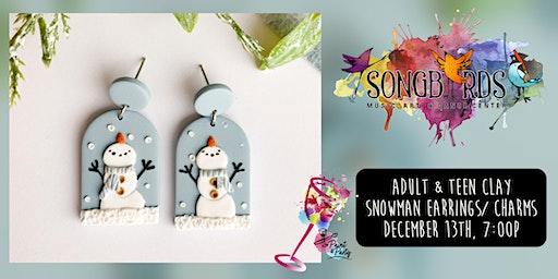 Adult & Teen Clay Party at Songbirds- Snowman Earrings or Charms