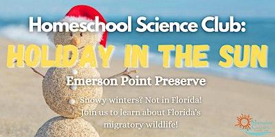 Homeschool Science Club: Holiday in the Sun (Emerson)