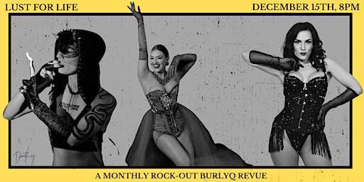 Lust for Life: a monthly Rock-Out BurlyQ Revue