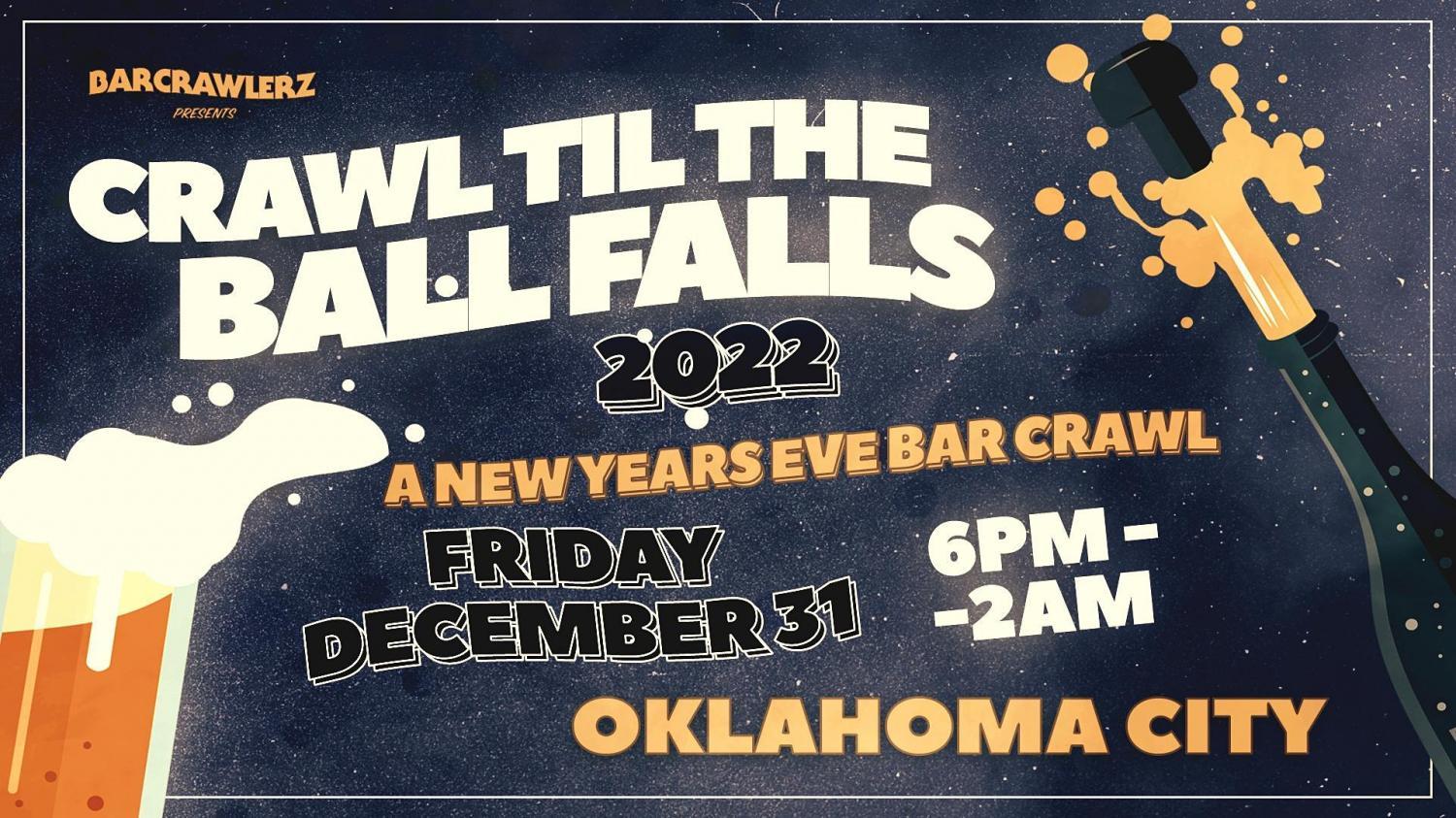 Crawl 'Til The Ball Falls: Oklahoma City NYE 2022