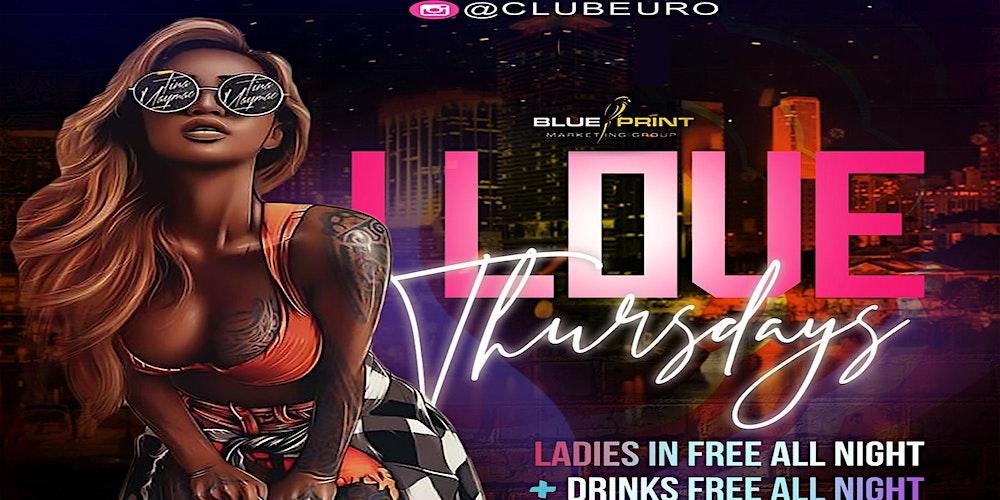 LADIES DRINK FREE ALL NIGHT & GET IN FREE #iLoveThursdays #LADIES NIGHT