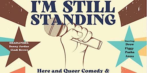 I'm Still Standing-Here and Queer Comedy and Community Building