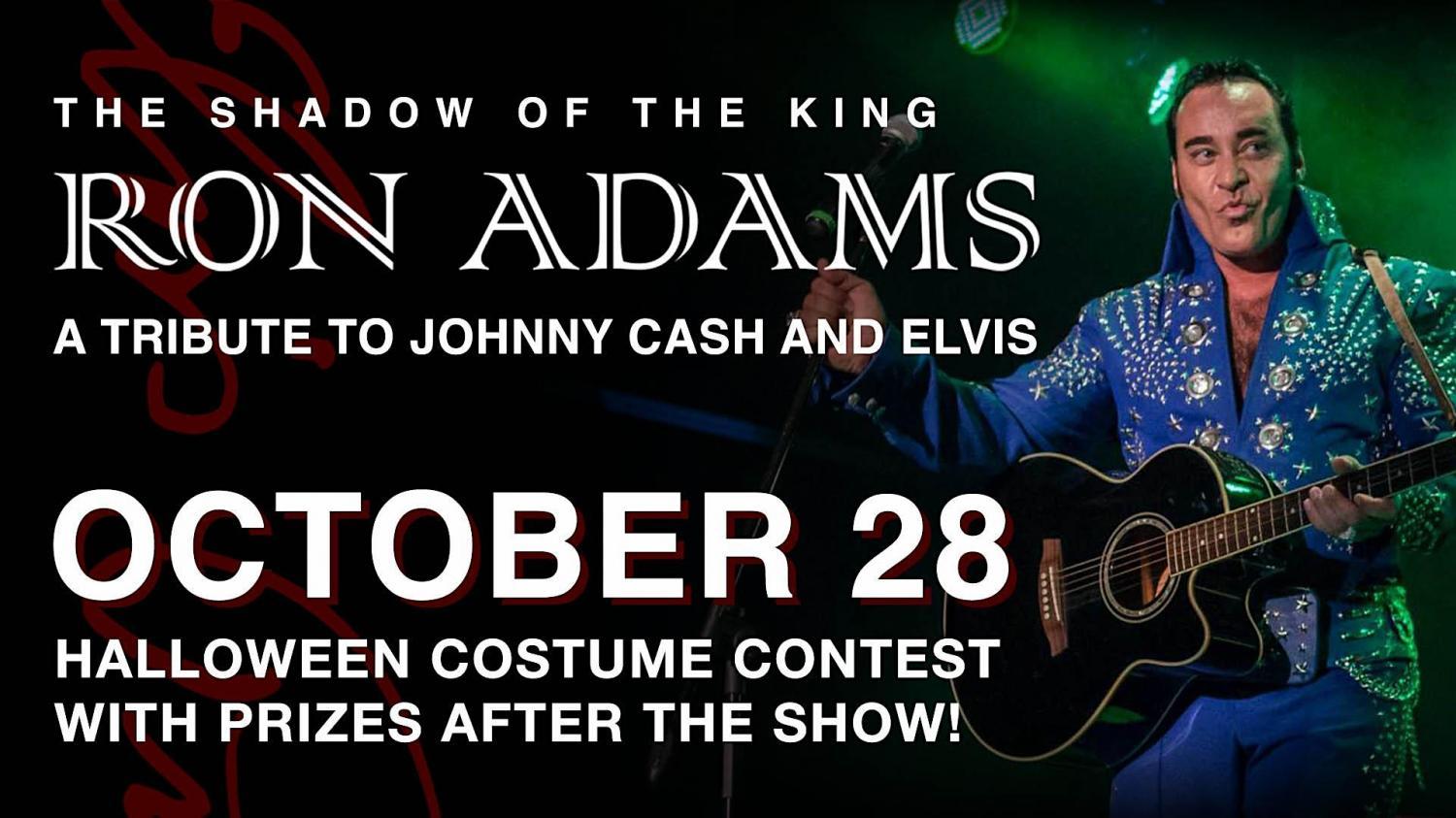 Ron Adams | Johnny Cash & Elvis Tribute + Halloween Costume Contest!
Fri Oct 28, 7:00 PM - Fri Oct 28, 7:00 PM
in 8 days