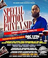 SPECIAL EDITION PAINT N SIP ~ NIPSEY HUSSLE TRIBUTE