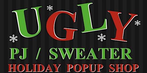 The Ugly PJ/ Sweater Holiday PopUp Shop Party