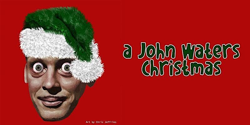 A John Waters Christmas
Sat Dec 17, 8:00 PM - Sat Dec 17, 11:00 PM
in 43 days