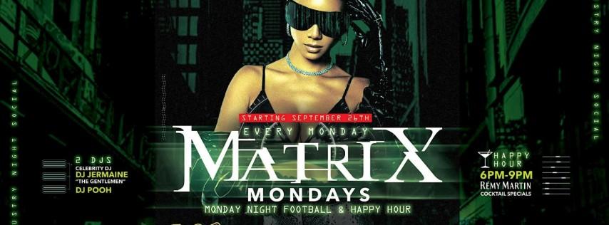 MATRIX MONDAYS: INDUSTRY NIGHT HAPPY HOUR