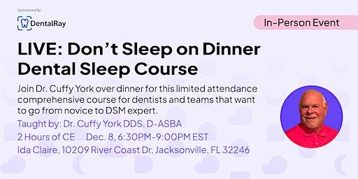 Don't Sleep on Dinner! Dental Sleep Course