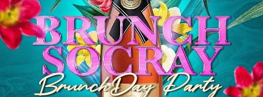 #BrunchSoCray Day Party 2pm-8pm Each & Every Sunday