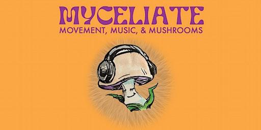 Myceliate: Movement, Music, & Mushrooms