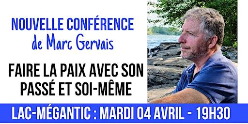 Lac Mégantic : 04 avril à 19h30 - Faire la paix avec son passé et soi-même!