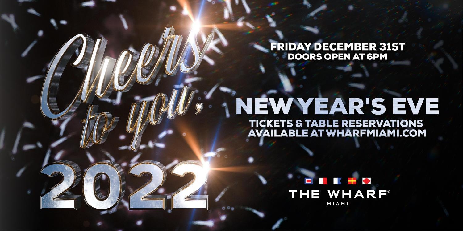 Cheers To You, 2022! New Year's Eve at The Wharf Miami!