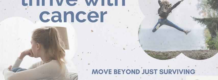 Thrive With Cancer: Move Beyond Just Surviving