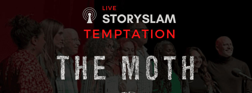 The Moth StorySLAM: Temptation