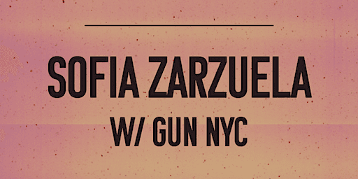 Sofia Zarzuela w/ GUN NYC