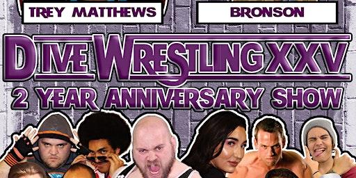 Dive Wrestling XXV: 2 Year Anniversary