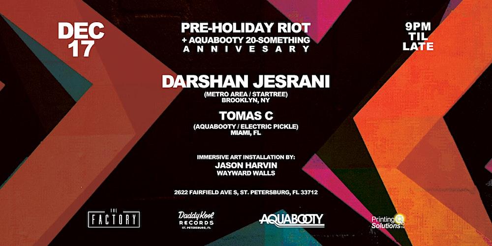 Pre-Holiday Riot: Darshan (Metro Area) x Aquabooty 20 Something Anniversary