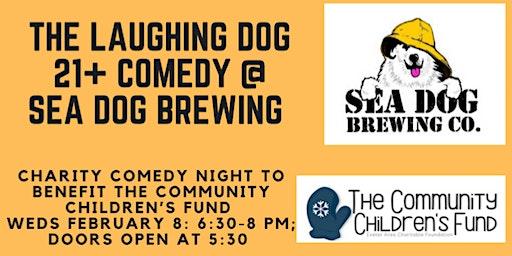 The Laughing Dog: 21+ Charity Comedy Night at Sea Dog Brewing!