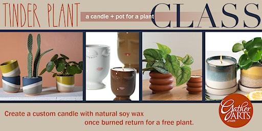 Candle Making Class - Tinder Plant - A Candle + A Pot