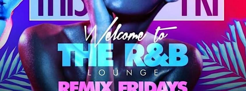 R&B LOUNGE THIS & EVERY FRIDAY