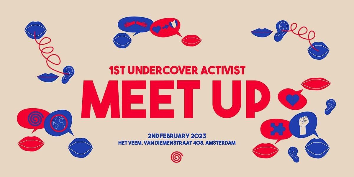 UNDERCOVER ACTIVIST MEET UP