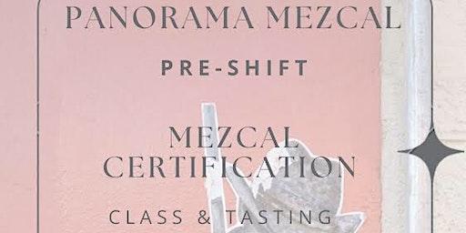 Panorama Mezcal Pre Shift. Mezcal Certification Class & Tasting