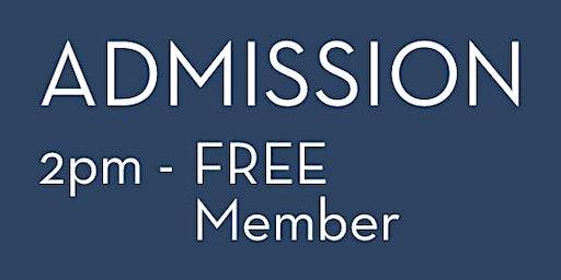 2022 Admission 2pm - FREE Member